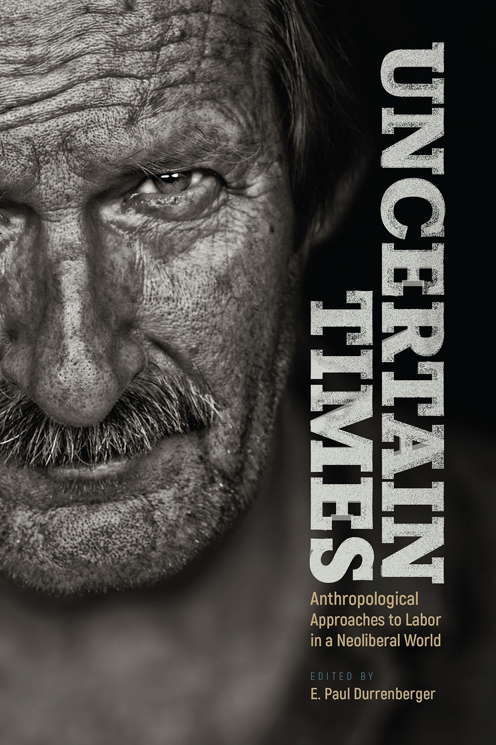 Uncertain Times University Press of Colorado - The Anthropology of Labor Unions