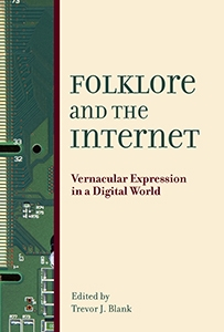Folklore and the Internet University Press of Colorado - Folk Culture in the Digital Age